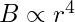 B\propto r^4